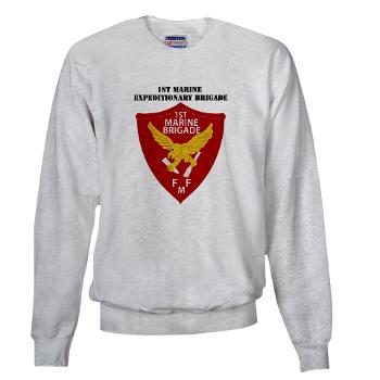 1MEB - A01 - 03 - 1st Marine Expeditionary Brigade with Text - Sweatshirt - Click Image to Close